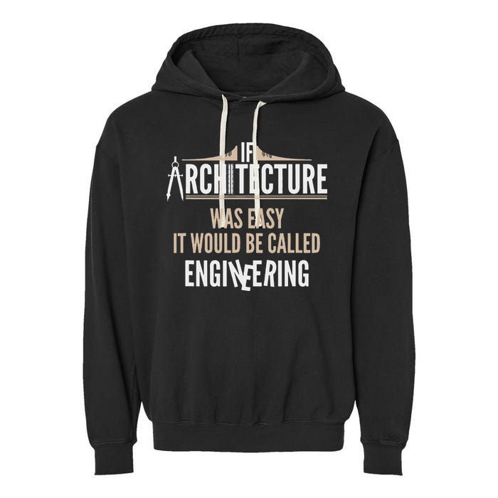 Funny Architect If Architecture Was Easy Garment-Dyed Fleece Hoodie