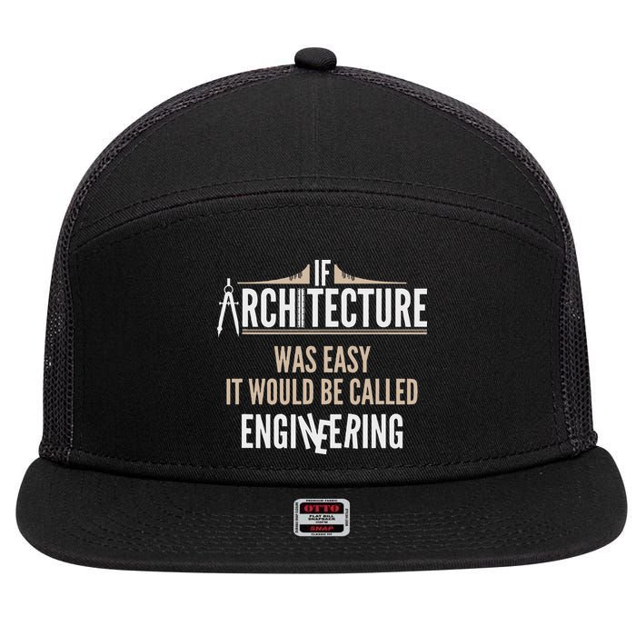 Funny Architect If Architecture Was Easy 7 Panel Mesh Trucker Snapback Hat