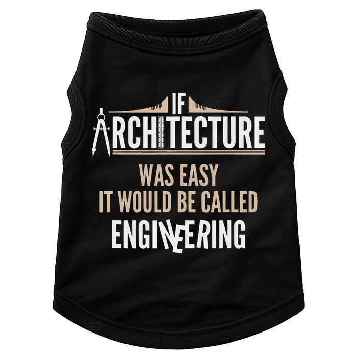 Funny Architect If Architecture Was Easy Doggie Tank