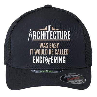 Funny Architect If Architecture Was Easy Flexfit Unipanel Trucker Cap