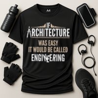 Funny Architect If Architecture Was Easy Performance Shirt