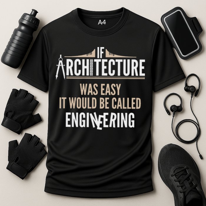 Funny Architect If Architecture Was Easy Performance Shirt