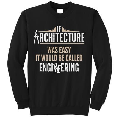 Funny Architect If Architecture Was Easy Sweatshirt
