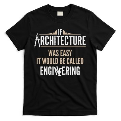 Funny Architect If Architecture Was Easy T-Shirt