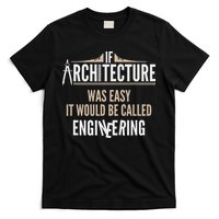 Funny Architect If Architecture Was Easy T-Shirt