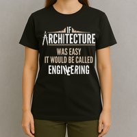 Funny Architect If Architecture Was Easy T-Shirt