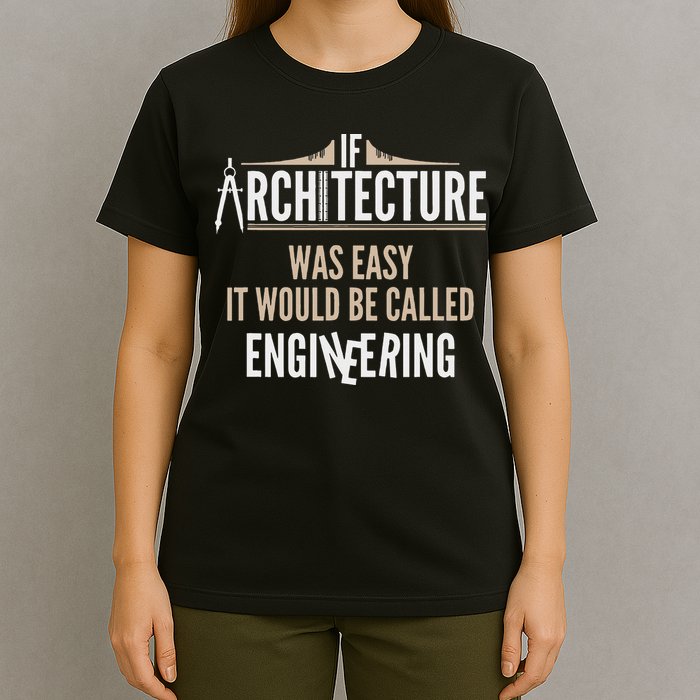 Funny Architect If Architecture Was Easy T-Shirt