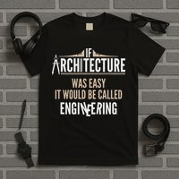 Funny Architect If Architecture Was Easy T-Shirt