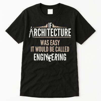 Funny Architect If Architecture Was Easy Tall T-Shirt