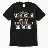 Funny Architect If Architecture Was Easy Tall T-Shirt