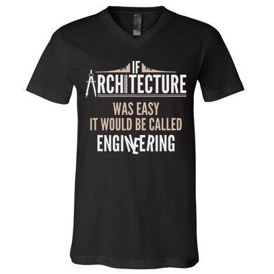 Funny Architect If Architecture Was Easy V-Neck T-Shirt