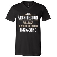 Funny Architect If Architecture Was Easy V-Neck T-Shirt