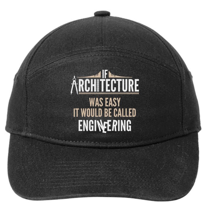 Funny Architect If Architecture Was Easy 7-Panel Snapback Hat