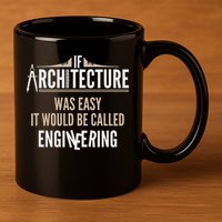 Funny Architect If Architecture Was Easy 11oz C Handle Ceramic Mug