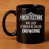 Funny Architect If Architecture Was Easy 11oz C Handle Ceramic Mug