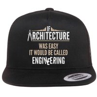 Funny Architect If Architecture Was Easy Flatbill Hat