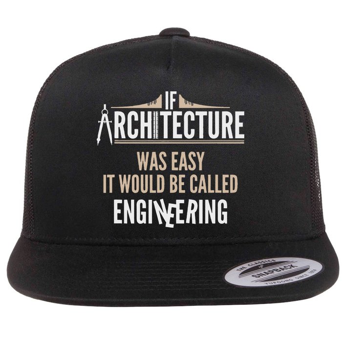 Funny Architect If Architecture Was Easy Flatbill Hat