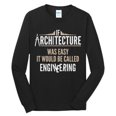 Funny Architect If Architecture Was Easy Tall Long Sleeve T-Shirt