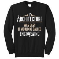 Funny Architect If Architecture Was Easy Tall Sweatshirt