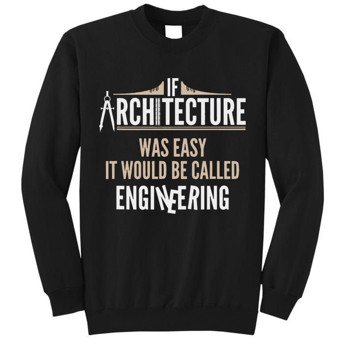 Funny Architect If Architecture Was Easy Tall Sweatshirt