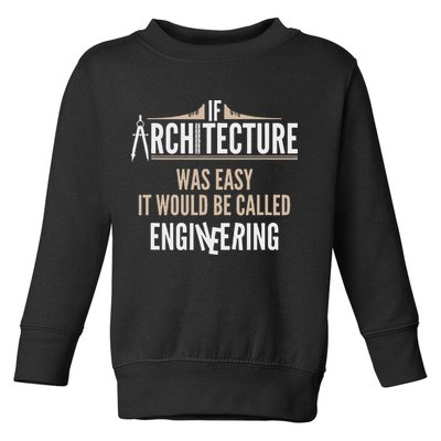 Funny Architect If Architecture Was Easy Toddler Sweatshirt