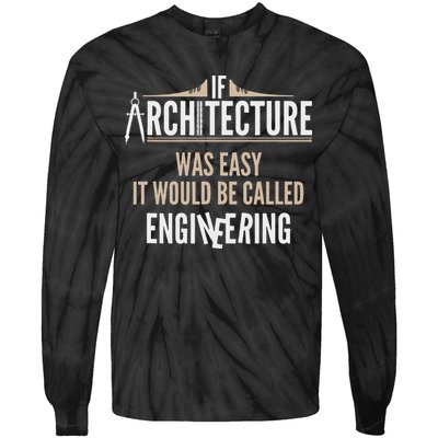 Funny Architect If Architecture Was Easy Tie-Dye Long Sleeve Shirt