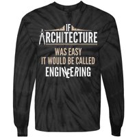 Funny Architect If Architecture Was Easy Tie-Dye Long Sleeve Shirt