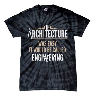 Funny Architect If Architecture Was Easy Tie-Dye T-Shirt