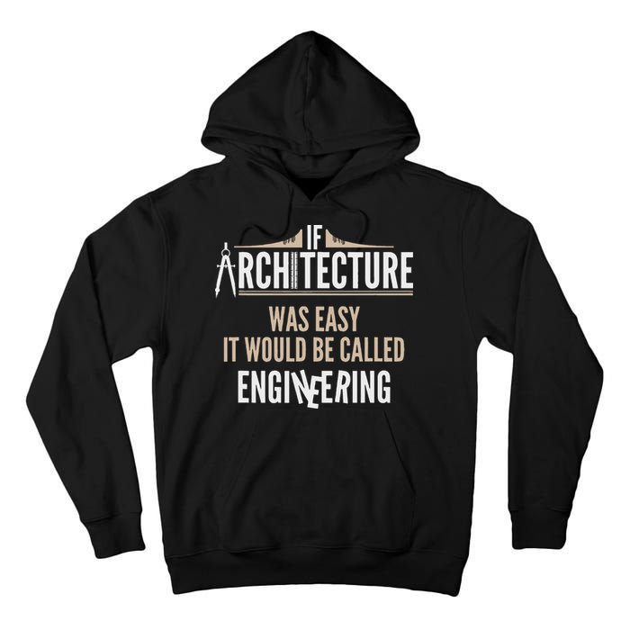 Funny Architect If Architecture Was Easy Tall Hoodie
