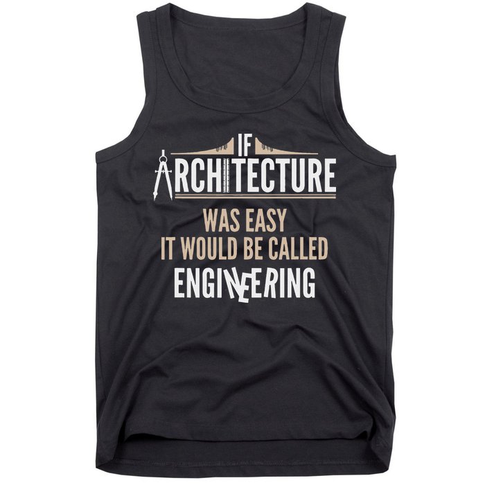 Funny Architect If Architecture Was Easy Tank Top