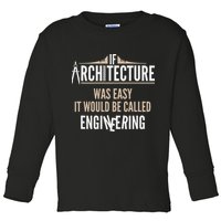 Funny Architect If Architecture Was Easy Toddler Long Sleeve Shirt