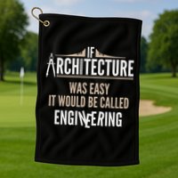 Funny Architect If Architecture Was Easy Golf Towel