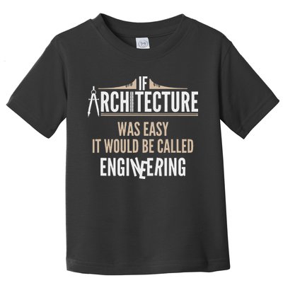 Funny Architect If Architecture Was Easy Toddler T-Shirt