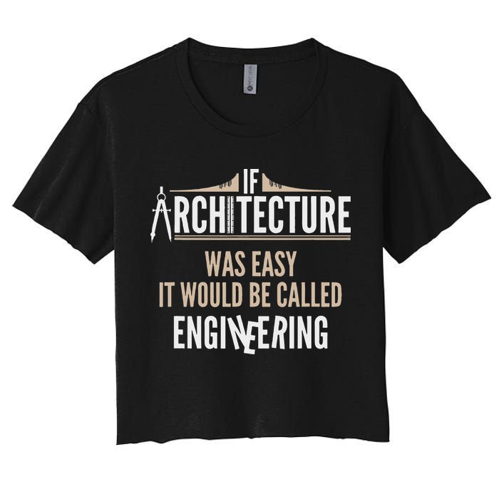 Funny Architect If Architecture Was Easy Crop Top