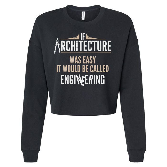 Funny Architect If Architecture Was Easy Cropped Pullover Crew