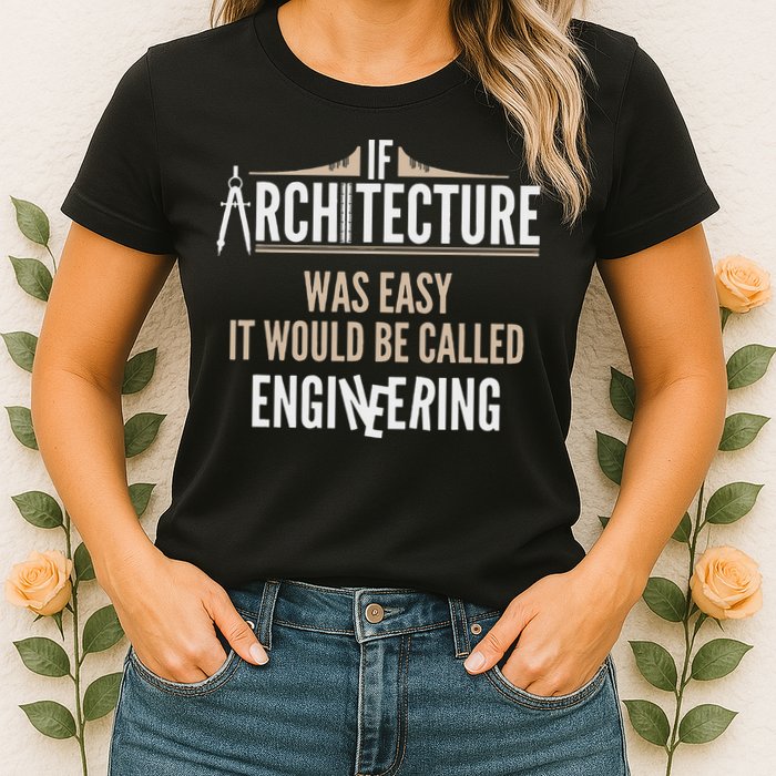 Funny Architect If Architecture Was Easy Womens T-Shirt