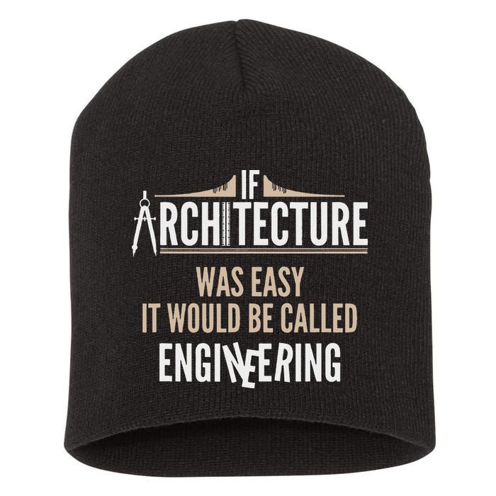 Funny Architect If Architecture Was Easy Short Acrylic Beanie