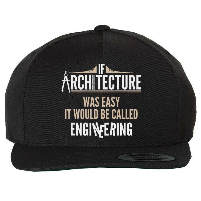 Funny Architect If Architecture Was Easy Wool Snapback Cap