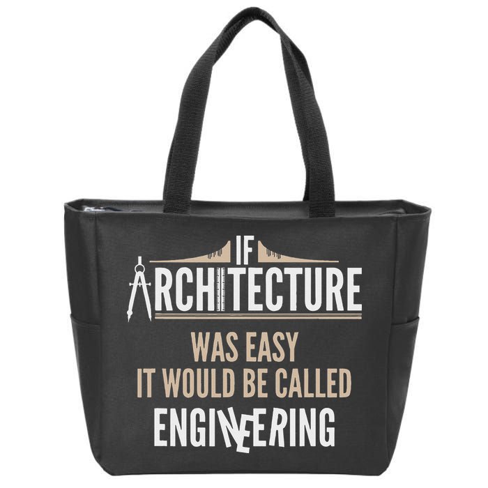 Funny Architect If Architecture Was Easy Zip Tote Bag