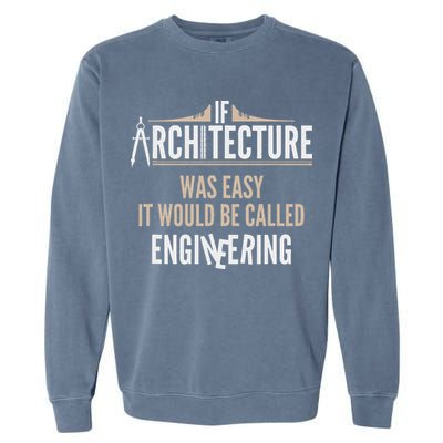 Funny Architect If Architecture Was Easy Garment-Dyed Sweatshirt