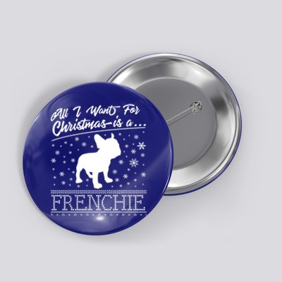 Frenchie All I Want For Christmas French Bulldog Gift Button