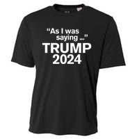 Funny As I Was Saying Trump 2024 For President Cooling Performance Crew T-Shirt