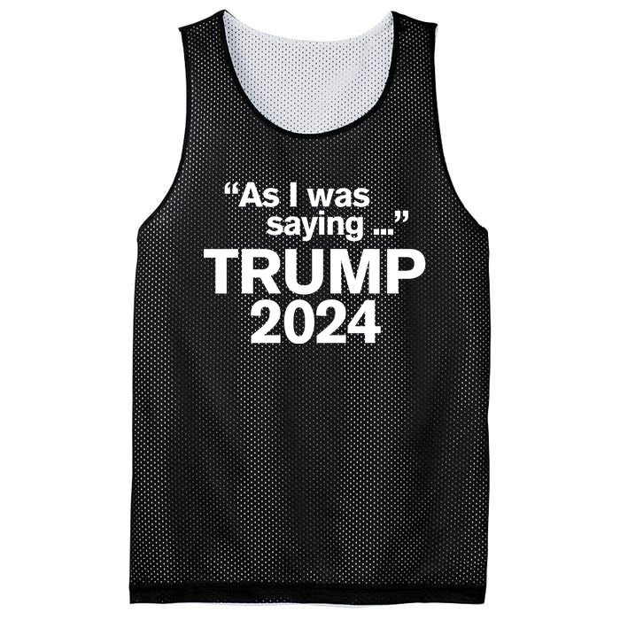 Funny As I Was Saying Trump 2024 For President Mesh Reversible Basketball Jersey Tank