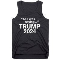 Funny As I Was Saying Trump 2024 For President Tank Top