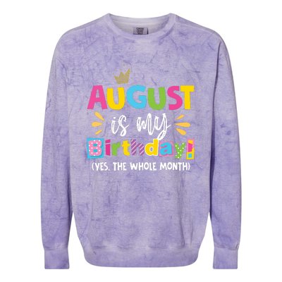 Funny August Is My Birthday Yes The Whole Month Birthday Colorblast Crewneck Sweatshirt