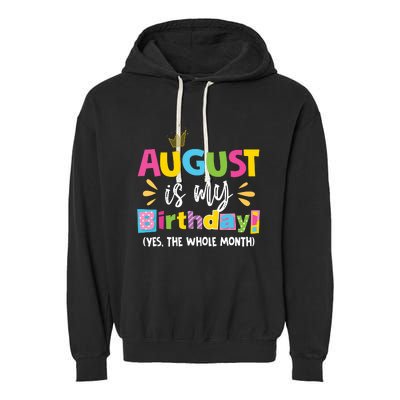 Funny August Is My Birthday Yes The Whole Month Birthday Garment-Dyed Fleece Hoodie