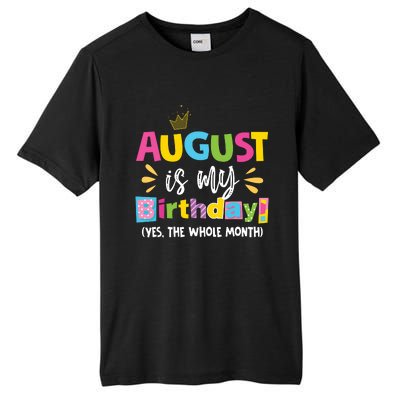 Funny August Is My Birthday Yes The Whole Month Birthday Tall Fusion ChromaSoft Performance T-Shirt