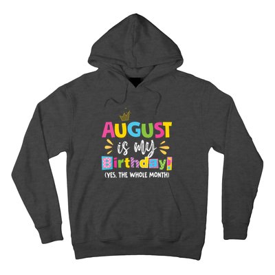 Funny August Is My Birthday Yes The Whole Month Birthday Hoodie