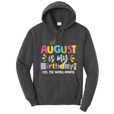 Funny August Is My Birthday Yes The Whole Month Birthday Tall Hoodie