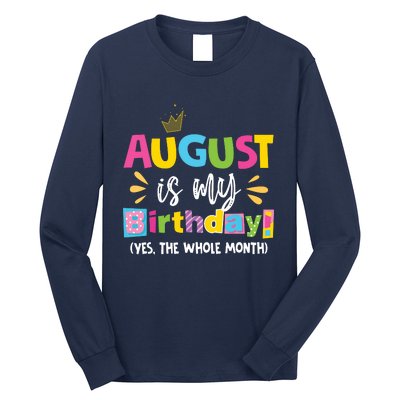 Funny August Is My Birthday Yes The Whole Month Birthday Long Sleeve Shirt